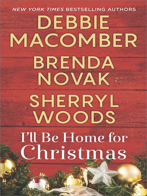Title details for I'll Be Home for Christmas: Silver Bells ; On a Snowy Christmas ; The Perfect Holiday by Debbie Macomber - Available
